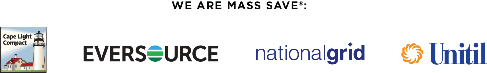 We are Mass Save: Cape Light Compact, Eversource, National Grid, Unitil